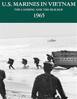 Bild des Verkufers fr U.s. Marines in Vietnam : The Landing and the Buildup - 1965 zum Verkauf von GreatBookPrices