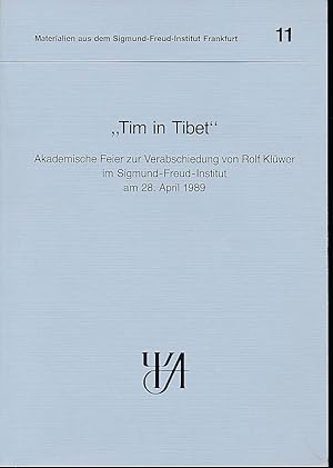 Seller image for Tim in Tibet". Akademische Feier zur Verabschiedung von Rolf Klwer im Sigmund-Freud-Institut am 28. April 1989. Mit Hans-Joachim Rothe, Otto Goldschmidt, Wolfgang Leuschner, Adrian Gaertner. Materialien aus dem Sigmund-Freud-Institut Frankfurt 11. for sale by Fundus-Online GbR Borkert Schwarz Zerfa