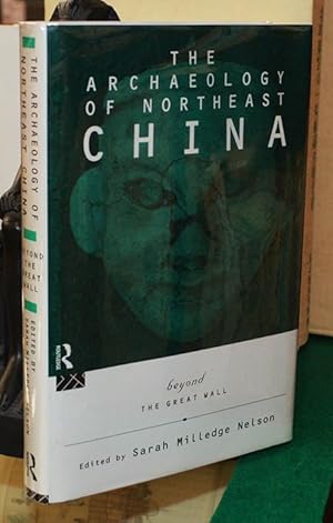 Immagine del venditore per The Archaeology of Northeast China: Beyond the Great Wall venduto da The Isseido Booksellers, ABAJ, ILAB