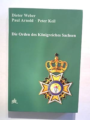 Die Orden des Königreiches Sachsen. Phaleristische Monographien, herausgegeben vom Institut für W...