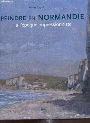 Seller image for Peindre en Normandie  l'poque impressionniste - for sale by Le-Livre