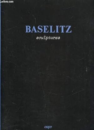 Image du vendeur pour Catalogue de l'exposition " Baselitz - Sculptures" - Muse d'Art contemporain de Bordeaux - du 18 mars au 23 avril 1983 - mis en vente par Le-Livre