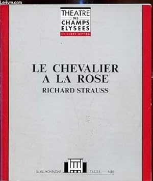 Seller image for Theatre des Champs Elyses - Le libre Opera - "Le Chevalier a la rose de Richard Strauss" - Opra en 3 actes - Livret de Hugo Von Hofmannsthal - for sale by Le-Livre