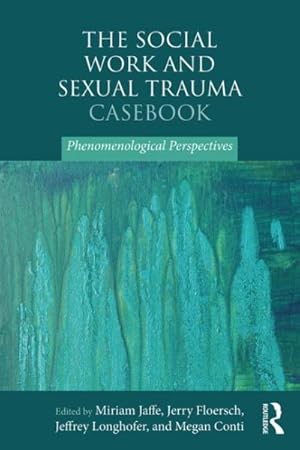 Bild des Verkufers fr Social Work and Sexual Trauma Casebook : Phenomenological Perspectives zum Verkauf von GreatBookPrices