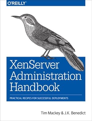 Bild des Verkufers fr XenServer Administration Handbook : Practical Recipes for Successful Deployments zum Verkauf von GreatBookPrices