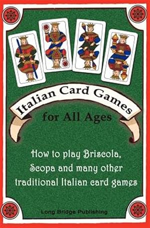 Seller image for Italian Card Games for All Ages : How to Play Briscola, Scopa and Many Other Traditional Italian Card Games for sale by GreatBookPrices