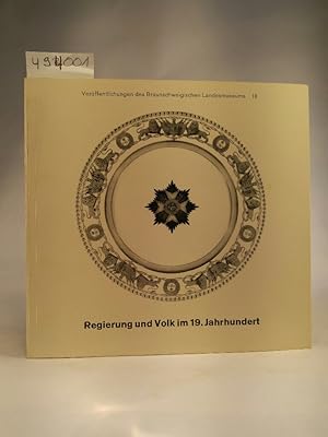 Bild des Verkufers fr Regierung und Volk im 19. Jahrhundert. Die zeit Herzog Wilhelms (1831 - 1884). Verffentlichungen des Braunschweigischen Landesmuseums 18. zum Verkauf von ANTIQUARIAT Franke BRUDDENBOOKS