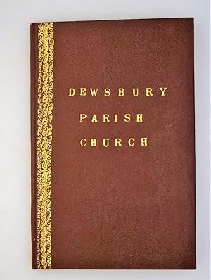 Dewsbury parish church and its endowments : a lecture delivered in Dewsbury Parish Church School-...