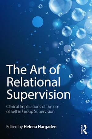 Immagine del venditore per Art of Relational Supervision : Clinical Implications of the Use of Self in Group Supervision venduto da GreatBookPrices