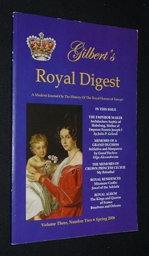 Seller image for Gilbert's Royal Digest (Volume Three, Number Two - Spring 2006) : Archduchess Sophie of Habsburg - Memoirs of Grand Duchess Olga Alexandronova - Royal Residences for sale by Abraxas-libris