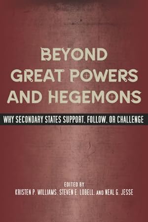 Imagen del vendedor de Beyond Great Powers and Hegemons : Why Secondary States Support, Follow, or Challenge a la venta por GreatBookPrices