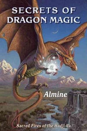 Bild des Verkufers fr Secrets of Dragon Magic : Sacred Fires of Hadji-ka zum Verkauf von GreatBookPrices