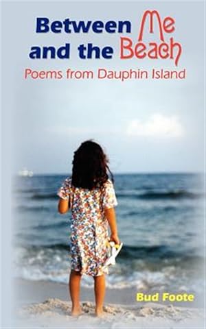 Seller image for Between Me And The Beach : Poems From Dauphin Island for sale by GreatBookPrices