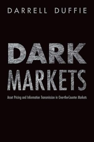 Bild des Verkufers fr Dark Markets : Asset Pricing and Information Transmission in Over-The-Counter Markets zum Verkauf von GreatBookPrices