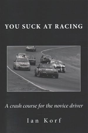 Immagine del venditore per You Suck at Racing : A Crash Course for the Novice Driver venduto da GreatBookPrices