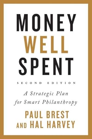 Seller image for Money Well Spent : A Strategic Plan for Smart Philanthropy for sale by GreatBookPrices