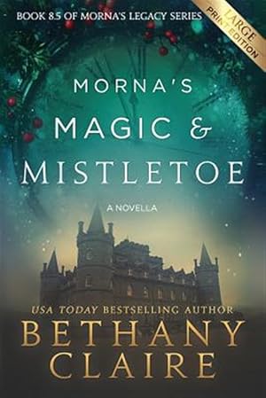 Imagen del vendedor de Morna's Magic & Mistletoe - A Novella (Large Print Edition): A Scottish, Time Travel Romance a la venta por GreatBookPrices