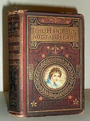 The Hand But Not the Heart; or the Life-Trials of Jessie Loring