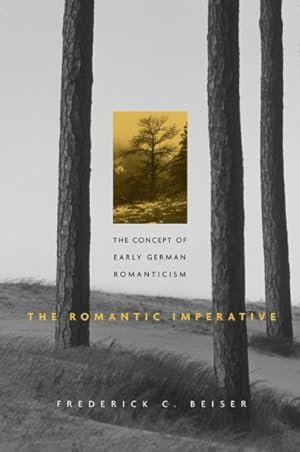 Seller image for Romantic Imperative : The Concept of Early German Romanticism for sale by GreatBookPrices