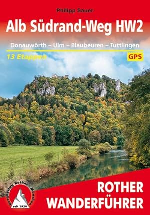Alb Südrand-Weg HW2 : Donauwörth - Ulm - Blaubeuren - Tuttlingen. 13 Etappen. Mit GPS-Tracks
