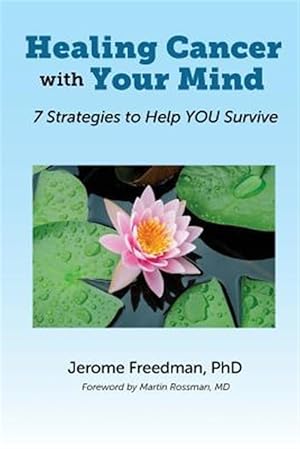 Image du vendeur pour Healing Cancer with Your Mind: 7 Strategies to Help YOU Survive mis en vente par GreatBookPrices