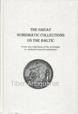 The Great Numismatic Collections on the Baltic. From Coin Collections of the sovereigns to nation...