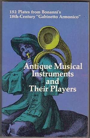 Antique Musical Instruments and Their Players. 152 Plates from Bonanni's 18th Century "Gabinetto ...