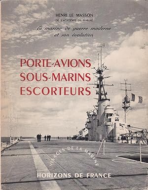 Seller image for Porte-avions, sous-marins, escorteurs - II : Evolution de la amchine de guerre moderne for sale by Pare Yannick