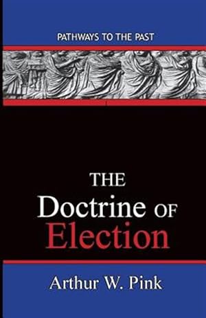 Bild des Verkufers fr The Doctrine of Election zum Verkauf von GreatBookPrices