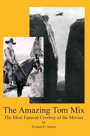 Seller image for Amazing Tom Mix : The Most Famous Cowboy of the Movies for sale by GreatBookPrices
