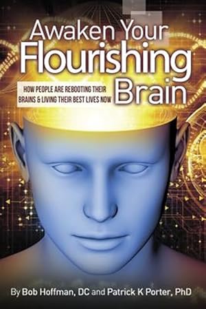 Seller image for Awaken Your Flourishing Brain, How People Are Rebooting Their Brains & Living Their Best Lives Now for sale by GreatBookPrices