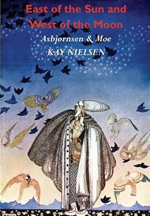 Bild des Verkufers fr East of the Sun and West of the Moon: Old Tales from the North (Illustrated by Kay Nielsen) zum Verkauf von GreatBookPrices