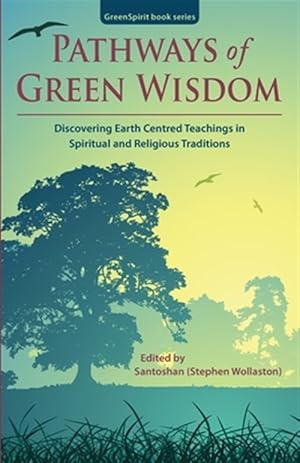 Seller image for Pathways of Green Wisdom: Discovering Earth Centred Teachings in Spiritual and Religious Traditions for sale by GreatBookPrices