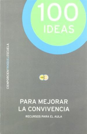 Imagen del vendedor de 100 IDEAS PARA MEJORAR LA CONVIVENCIA a la venta por Librovicios