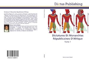 Image du vendeur pour Dictatures Et Monarchies Rpublicaines DAfrique : Tome 1 mis en vente par AHA-BUCH GmbH