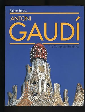 ANTONI GAUDI 1852 - 1926: THE COMPLETE BUILDINGS [Antoni Gaudi i Cornet: A Life Devoted to Archit...