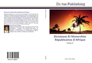 Image du vendeur pour Dictatures Et Monarchies Rpublicaines DAfrique : Tome 2 mis en vente par AHA-BUCH GmbH