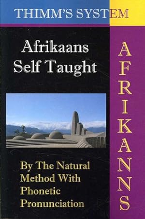 Seller image for Afrikaans Self-taught : By the Natural Method With Phonetic Pronunciation Thimm's System for sale by GreatBookPrices