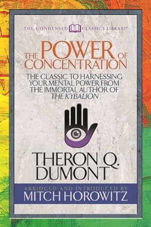 Seller image for Power of Concentration : The Classic to Harnessing Your Mental Power from the Immortal Author of the Kybalion for sale by GreatBookPrices