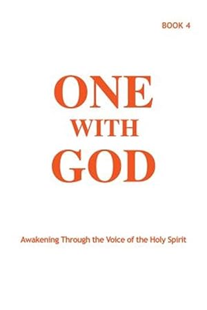 Image du vendeur pour One With God: Awakening Through the Voice of the Holy Spirit - Book 4 mis en vente par GreatBookPrices