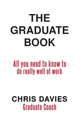 Bild des Verkufers fr Graduate Book : All You Need to Know to Do Really Well at Work zum Verkauf von GreatBookPrices