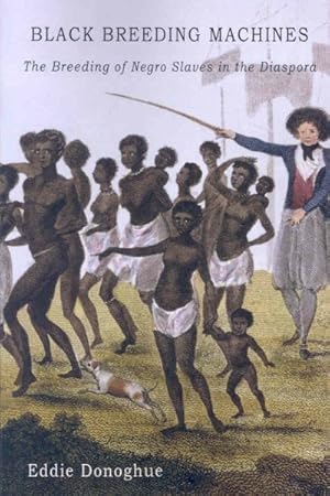 Seller image for Black Breeding Machines : The Breeding of Negro Slaves in the Diaspora for sale by GreatBookPrices