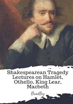 Seller image for Shakespearean Tragedy Lectures on Hamlet, Othello, King Lear, Macbeth for sale by GreatBookPrices