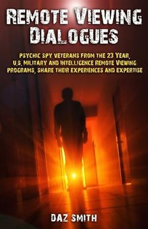 Image du vendeur pour Remote Viewing Dialogues : Psychic Spy Veterans from the 23 Year, U.s. Military and Intelligence Remote Viewing Programs, Share Their Experiences and Expertise mis en vente par GreatBookPrices