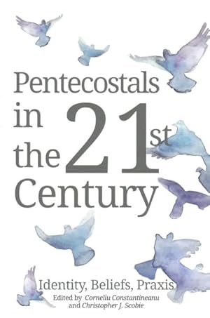 Seller image for Pentecostals in the 21st Century : Identity, Belief, Praxis for sale by GreatBookPrices