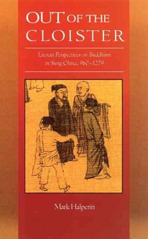 Immagine del venditore per Out of the Cloister : Literati Perspectives on Buddhism in Sung China, 960-1279 venduto da GreatBookPrices