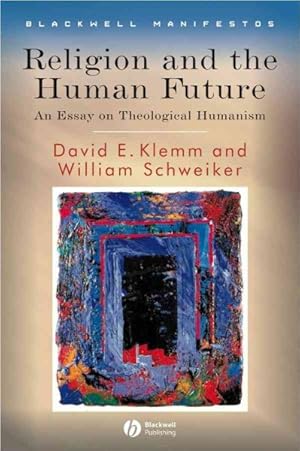 Image du vendeur pour Religion and the Human Future : An Essay in Theological Humanism mis en vente par GreatBookPrices