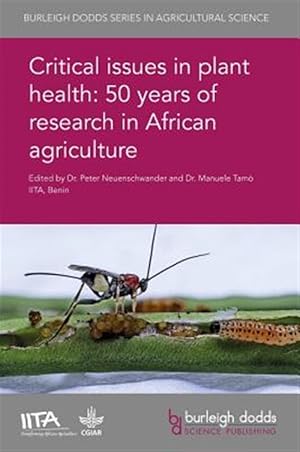 Imagen del vendedor de Critical Issues in Plant Health : 50 Years of Research in African Agriculture a la venta por GreatBookPrices