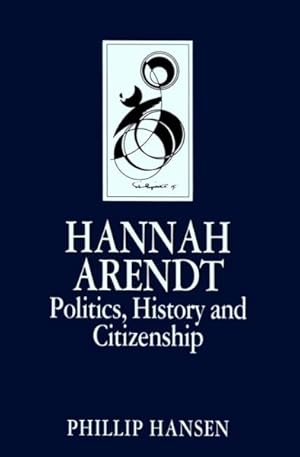 Immagine del venditore per Hannah Arendt : Politics, History and Citizenship venduto da GreatBookPrices