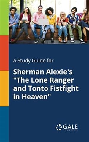 Seller image for A Study Guide for Sherman Alexie's "The Lone Ranger and Tonto Fistfight in Heaven" for sale by GreatBookPrices